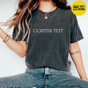 Comfort Colors® Custom Text Shirt, Personalized Comfort Colors Shirt,  Custom Shirt for Women, Personalized Name Shirt, Gift for Mom