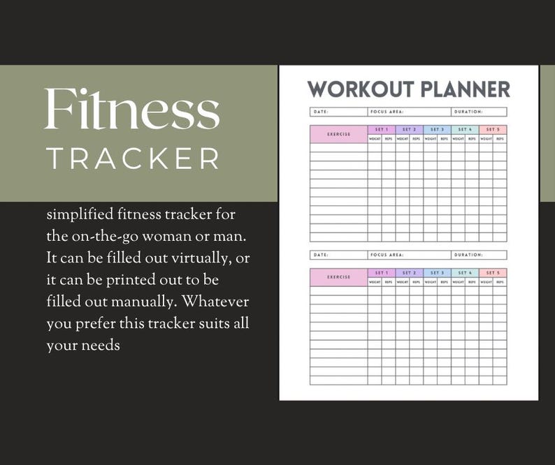 May include: A fitness tracker with the title "Fitness Tracker" in white text on a green background. The image includes a workout planner with sections for exercises, sets, and weights. The text says it can be filled out virtually or printed.