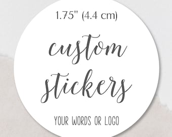 Custom round labels with your words or logo, 1.75" personalized stickers for wedding favors, products, gifts, ingredients labels CR-03