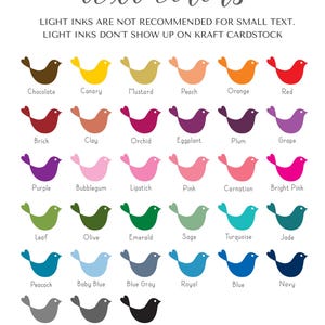 May include: A color chart featuring thirty-nine bird icons in various shades, each labeled with its corresponding color name. The text at the top reads: text colors. LIGHT INKS ARE NOT RECOMMENDED FOR SMALL TEXT. LIGHT INKS DON'T SHOW UP ON KRAFT CARDSTOCK.