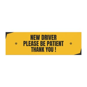 New Driver Magnet | Safe Driving Car Sign | Please Be Patient