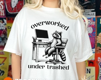 Overworked Under Trashed Raccoon Shirt Funny Work TShirt Trash Panda Office Tee Sarcastic Work Humor Coworker Gift Work From Home