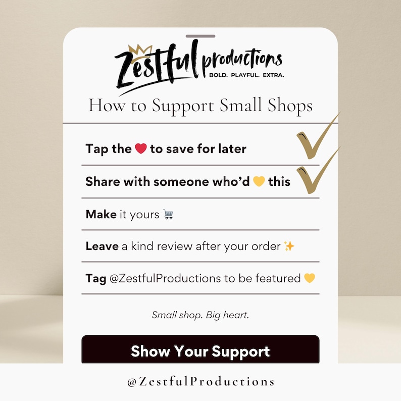 May include: A white card with the text "Zestful Productions" and "How to Support Small Shops." The card lists ways to support small businesses, including saving, sharing, and reviewing. The card also includes the text "Show Your Support."