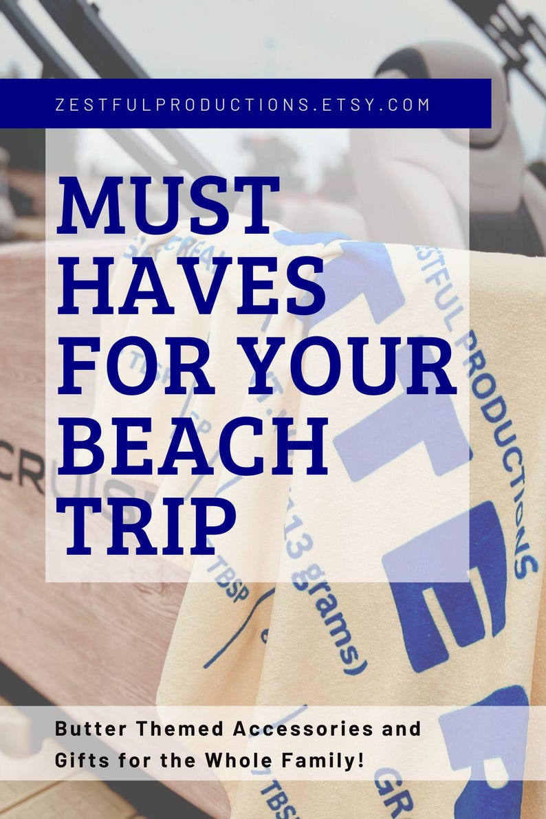May include: A beach-themed image with the text "MUST HAVES FOR YOUR BEACH TRIP" in blue. The image includes a light-coloured towel with blue graphics and text, and the Etsy shop URL. The image also includes the text "Butter Themed Accessories and Gifts for the Whole Family!"