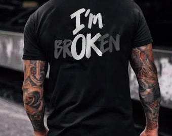 Comfort Colors I’m Broken Shirt, Mental Health Awareness Tee, Broken Inside Shirt, Streetwear Graphic Tee, Motivational Gym Shirt