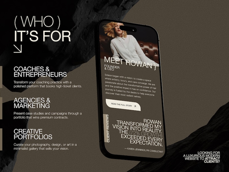 May include: A smartphone displaying a website interface with the text WHO IT'S FOR, COACHES & ENTREPRENEURS, AGENCIES & MARKETING, CREATIVE PORTFOLIOS, MEET ROWAN, and a client review stating ROWAN TRANSFORMED MY VISION INTO REALITY. THE 72% GROWTH EXCEEDED EVERY EXPECTATION.