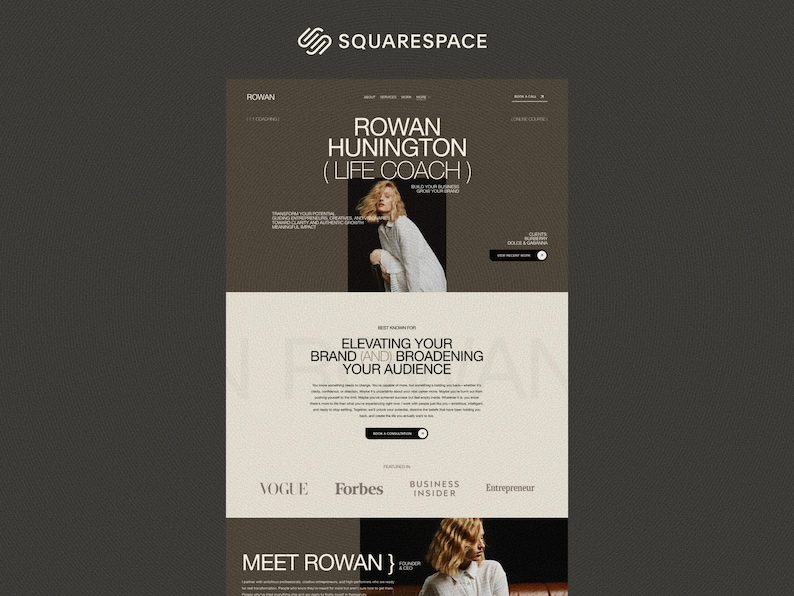 May include: A website layout for a life coach named Rowan Hunington, featuring a dark brown and cream color scheme. The page includes text headers, a photograph of a person in a white shirt, and logos for Vogue, Forbes, Business Insider, and Entrepreneur.