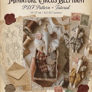 May include: A digital PDF pattern and tutorial for a miniature circus elephant toy, measuring 6.3-6.7 inches. The image displays a fabric elephant doll wearing a ruffled collar and a patterned outfit, alongside sketches and finished toy examples.