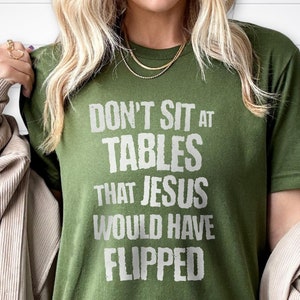 Socialist Shirt - Don&#39;t Sit at Tables Jesus Would Have Flipped, Eat the Rich, Gift for a Progressive, Leftist Christian, Anti Capitalist