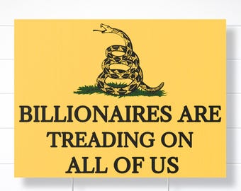 Anti-Capitalist Yard Sign, Billionaires are Treading on All of Us, Eat the Rich, Anti Trump, Gift for Leftist, Socialist, Progressive