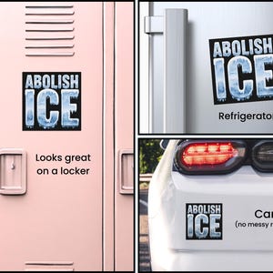 May include: A blue and white magnet with the text "ABOLISH ICE" on a black background. The magnet is shown on a pink locker, a refrigerator, and a car.