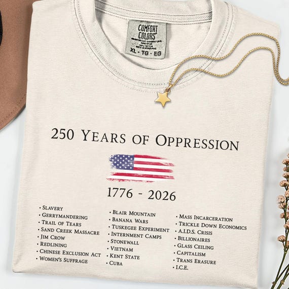 America's Birthday Tshirt - 250 Years of Oppression, 4th of July Resistance Shirt, Social Justice Tee, Gift for Leftist Political Activist