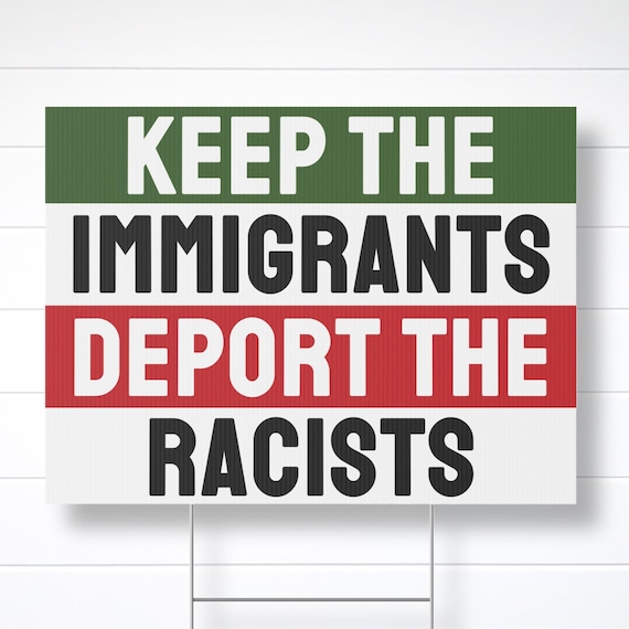 Keep the Immigrants Deport the Racists Yard Sign, Human Rights, Anti Fascist, Anti Trump, Leftist Lawn Sign, Gift for a Democrat, Socialist