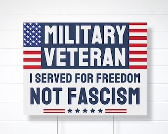 Veteran Yard Sign: I Served for Freedom, Not Fascism