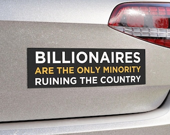 Billionaires are the Only Minority Ruining the Country Car Magnets, Anti-Capitalist, Eat the Rich, Gift for a Democrat, Leftist, Socialist
