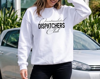 Overstimulated Dispatchers Club Sweatshirt, Funny Dispatcher Gift, 911 Operator T-shirt, EMS Thin Gold Line Shirt, 911 Police Appreciation