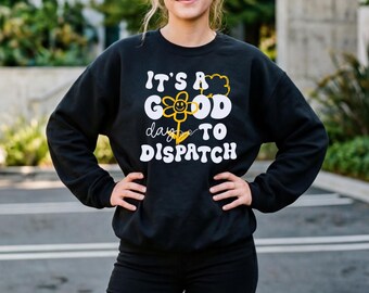 It's a Good Day to Dispatch Sweatshirt, 911 Operator T-shirt Gift, Thin Gold Line Shirt, 911 Police Appreciation, EMS Operator tee