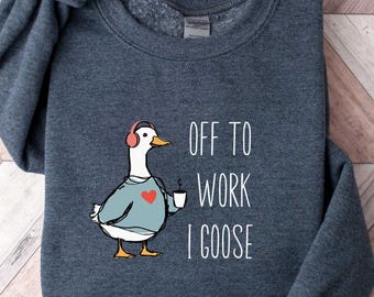 Off to Work I Goose - Funny Silly Goose Humor Tee, Goose Shirt Funny Gift for Loved Ones Shirt Funny Gift Goose Tee Pun Humor T-Shirt