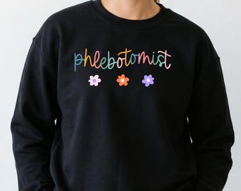 Phlebotomist Shirt Gift, Phleb Tech Sweatshirt Floral, Phlebotomy gift Tshirt, Certified Phlebotomist Crewneck, Phleb Graduation tshirt