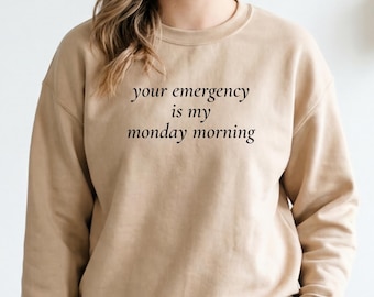 Your Emergency Is My Monday Sweatshirt, Funny EMT Gift, 911 Operator T-shirt, EMS Thin Gold Line Shirt, 911 Police Appreciation