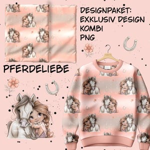May include: A light pink sweatshirt featuring a repeating pattern of a girl hugging a white horse, with text reading DESIGNPAKET EXKLUSIV DESIGN KOMBI PNG PFERDELIEBE, accompanied by illustrations of horseshoes and flowers on a soft pink background.