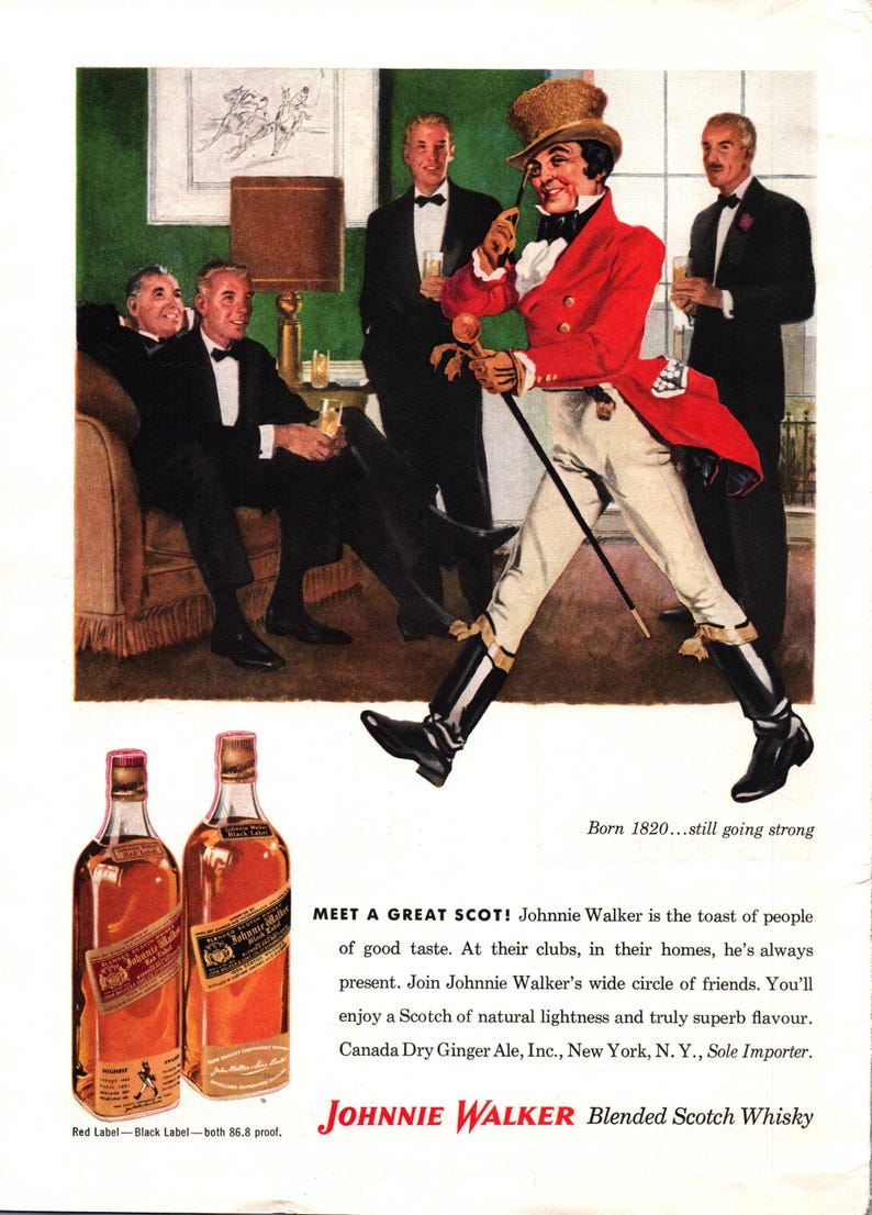 Op de afbeelding: Twee flessen Johnnie Walker Scotch whisky, een met een rood etiket en een met een zwart etiket. De flessen staan op een wit oppervlak met tekst die luidt "Born 1820...still going strong" en "MEET A GREAT SCOT! Johnnie Walker is the toast of people of good taste. At their clubs, in their homes, he's always present. Join Johnnie Walker's wide circle of friends. You'll enjoy a Scotch of natural lightness and truly superb flavour. Canada Dry Ginger Ale, Inc., New York, N.Y., Sole Importer. JOHNNIE WALKER Blended Scotch Whisky".