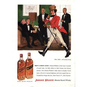 Op de afbeelding: Een vintage advertentie voor Johnnie Walker Blended Scotch Whisky met een man in een rode jas en hoge hoed die met een stok loopt. De tekst luidt "Geboren in 1820... nog steeds sterk" en "Ontmoet een geweldige Schotsman! Johnnie Walker is de toast van mensen met goede smaak. In hun clubs, in hun huizen, is hij altijd aanwezig. Sluit je aan bij de brede kring van vrienden van Johnnie Walker. Je zult genieten van een Scotch met natuurlijke lichtheid en een echt voortreffelijke smaak. Canada Dry Ginger Ale, Inc., New York, N.Y., Exclusieve importeur. Johnnie Walker Blended Scotch Whisky".