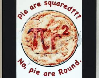 Pie are Round Pi Day Photographic Art Print, Apple Pie Food Art Matted Print, Pi R Squared Math Geek Gift