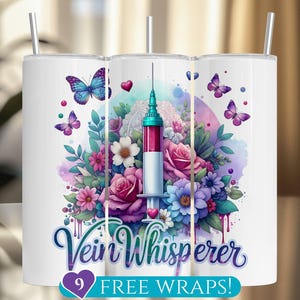 May include: White tumbler with a floral design, butterflies, and a syringe. The tumbler has the text "Vein Whisperer" and "9 FREE WRAPS!" in a whimsical font. The design features pink, purple, and blue colors.