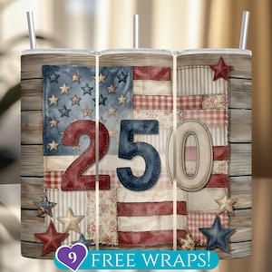 May include: A tumbler with a patriotic design, featuring an American flag and the number "250". The design uses red, white, and blue colours, with star and stripe patterns. The tumbler has a wooden background and includes the text "9 FREE WRAPS!"