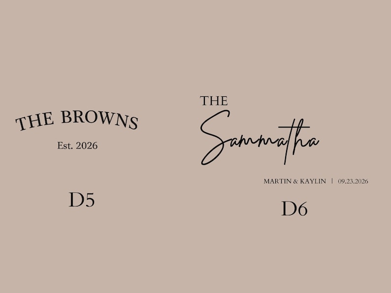 May include: Two designs on a beige background. The first design reads "THE BROWNS" above "Est. 2026" and "D5". The second design reads "THE Samantha" above "MARTIN & KAYLIN | 09.23.2026" and "D6".