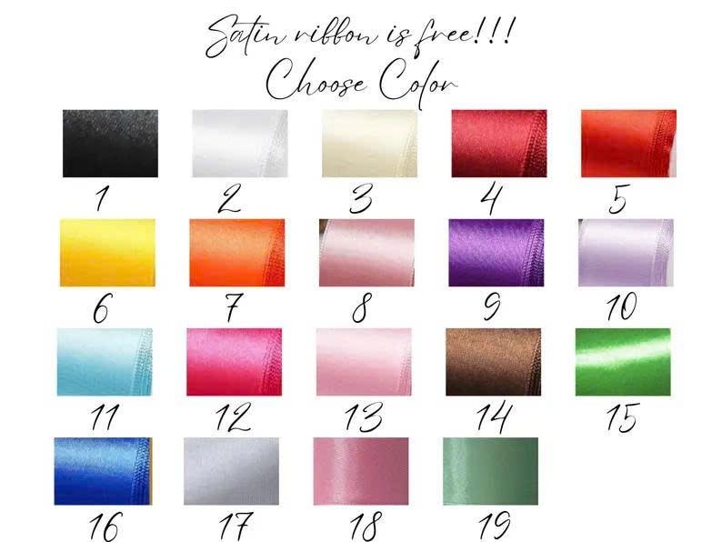 May include: Image featuring a selection of satin ribbon colors. The text "Satin ribbon is free!!! Choose Color" is at the top. The ribbon colors include black, white, cream, red, orange, yellow, pink, purple, and green. Each color is numbered.