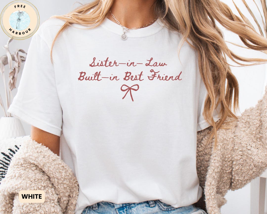 Sister-in-law Shirt | Built-in Best Friend Tee | Family Gift - Etsy