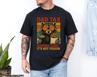Comfort Colors Dad Tax Raccoon Shirt, Funny Dad Tax T-Shirt, Retro Style Dad Tee, Making Sure It's Not Poison T-Shirt,  Funny Dad Gifts