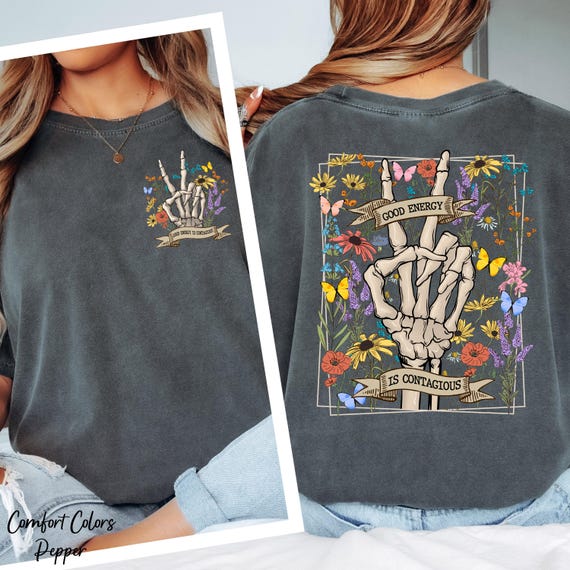 Comfort Colors Good Energy is Contagious Shirt, Skeleton Flower Shirt, Motivational Shirt, Skeleton Hand Shirt,Wildflower Shirt,Skeleton Tee