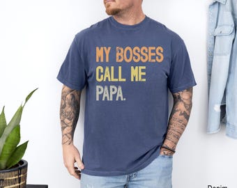 Comfort Colors My Bosses Calls Me Papa Shirt, Funny Papa Shirt, Father's Day Gift For Papa,New Papa Gift, Pregnancy Announcement