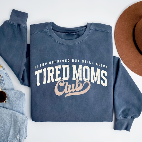 Comfort Colors Tired Moms Club Sweatshirt, Cozy Christian Mom Shirt, Cool Mom Club Shirt, Women Shirt, Boys Mom Girls Mom Shirt, Funny Gift