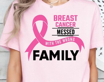 Breast Cancer Messed With The Wrong Family Shirt, Survivor Breast Cancer Awareness T-shirt, Breast Cancer Month, Breast Cancer Support Shirt