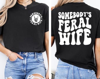 Comfort Colors Somebody's Feral Wife Shirt, Trendy Comfort Colors Women's Shirt, Gift For Mom, Retro Inspired, Gift For Newly Weds