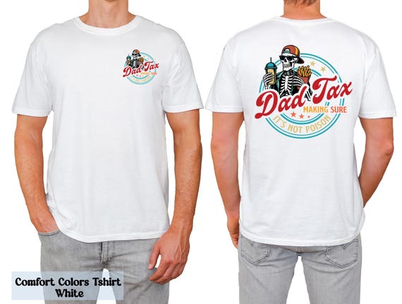 Funny Dad Tax Shirt for Dad, Making Sure It's Not Poison Gift for Him, Funny Dad Tax Skeleton Tee, Birthday Gift For Dad, Dad Jokes Tshirt