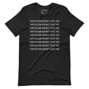 Capitalism Doesn&#39;t Love You - Streetwear Tee