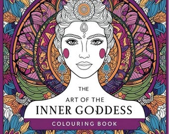 The Art of The Inner Goddess: Empowerment, Healing, and Mindfulness Through Spiritual Colouring. Adult Colouring Book. Physical Item. Gift