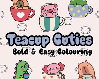 Teacup Cuties: Bold and Easy Colouring Book for Adults Featuring Adorable, Cute and Cosy Tea Loving Animals