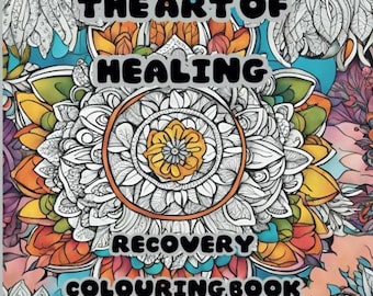 The Art of Healing Recovery Colouring Book. Physical Adult Colouring Book. Recovery - eating disorder, drug and alcohol. Mindfulness