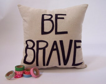 Be Brave Pillow