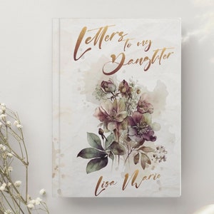 Diario personalizado de cartas a mi hija: libro de recuerdos con diseño floral para recuerdos, reflexiones y mensajes sinceros - Libros para bebés