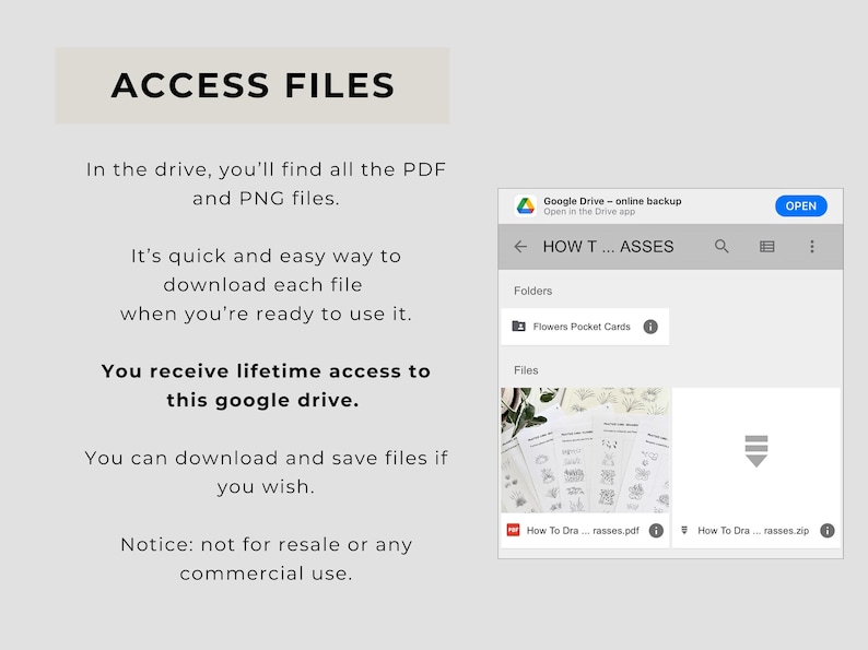 Op de afbeelding: Een digitale interface met Google Drive-toegang voor PDF- en PNG-bestanden. De tekst luidt: ACCESS FILES, In the drive, you'll find all the PDF and PNG files. It's quick and easy way to download each file when you're ready to use it. You receive lifetime access to this google drive. You can download and save files if you wish. Notice: not for resale or any commercial use.