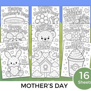 May include: A collection of 16 sheets of Mother's Day coloring pages. Each page features a different design, including a coffee cup, a gift, a bunny holding a heart, a bear, flowers, birds, and a whipped cream drink. The words "Happy Mother's Day" are written on each page.