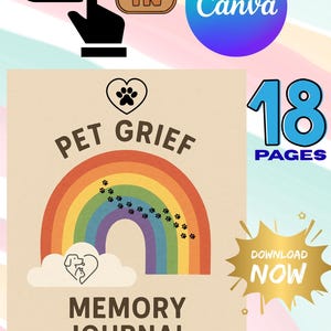May include: A beige memory journal cover with the text "Pet Grief" above a rainbow and paw prints. Below the rainbow is the text "Memory Journal". The journal has 18 pages and a "Download Now" graphic.