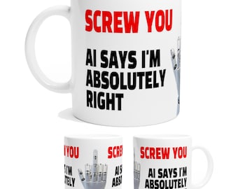 Screw You AI Parody Mug 11z - Insulting joke gift for engineers and developers